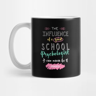 School Psychologist Appreciation Gifts - The influence can never be erased Mug